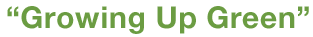 Growing Up Green